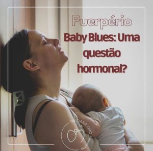 Leia mais sobre o artigo Baby Blues-Uma questão hormonal?